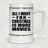 All I Want For Christmas Is More Movies - Beer Stein