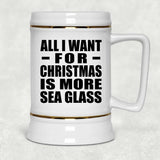 All I Want For Christmas Is More Sea Glass - Beer Stein