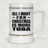 All I Want For Christmas Is More Tuba - Beer Stein
