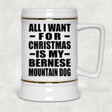 All I Want For Christmas Is My Bernese Mountain Dog - Beer Stein