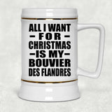 All I Want For Christmas Is My Bouvier Des Flandres - Beer Stein