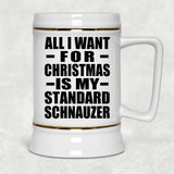 All I Want For Christmas Is My Standard Schnauzer - Beer Stein
