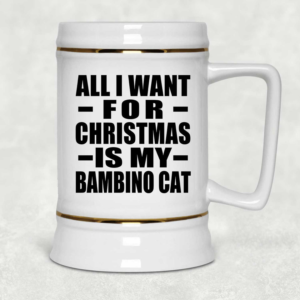 All I Want For Christmas Is My Bambino Cat - Beer Stein