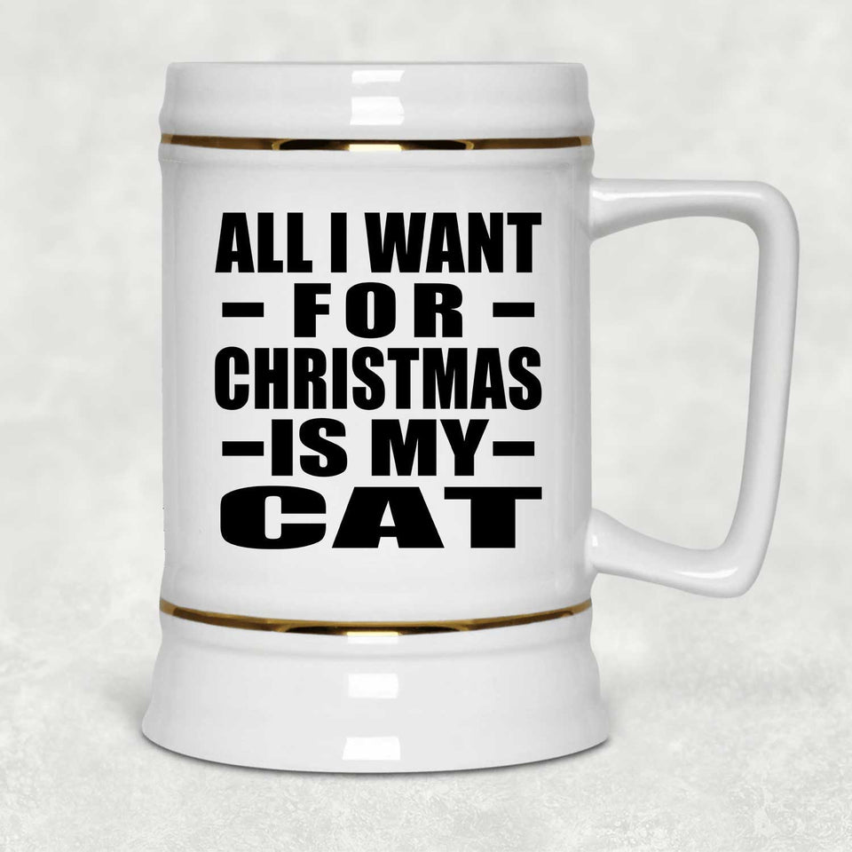 All I Want For Christmas Is My Cat - Beer Stein