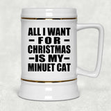 All I Want For Christmas Is My Minuet Cat - Beer Stein