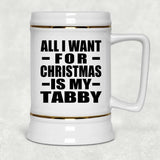 All I Want For Christmas Is My Tabby - Beer Stein