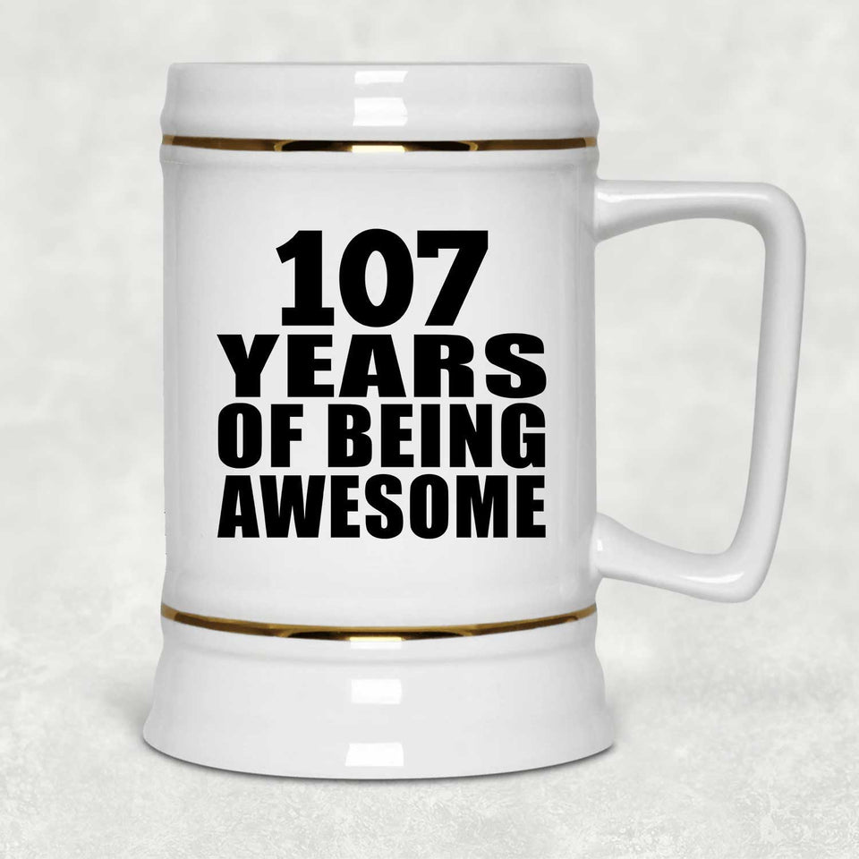 107th Birthday 107 Years Of Being Awesome - Beer Stein