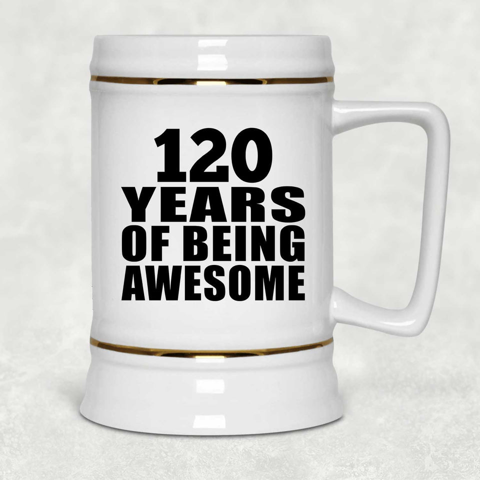 120th Birthday 120 Years Of Being Awesome - Beer Stein