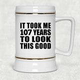 107th Birthday Took Me 107 Years To Look This Good - Beer Stein