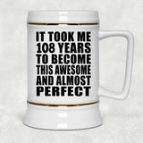 108th Birthday Took 108 Years To Become Awesome & Perfect - Beer Stein