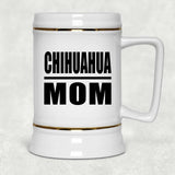 Chihuahua Mom - Beer Stein