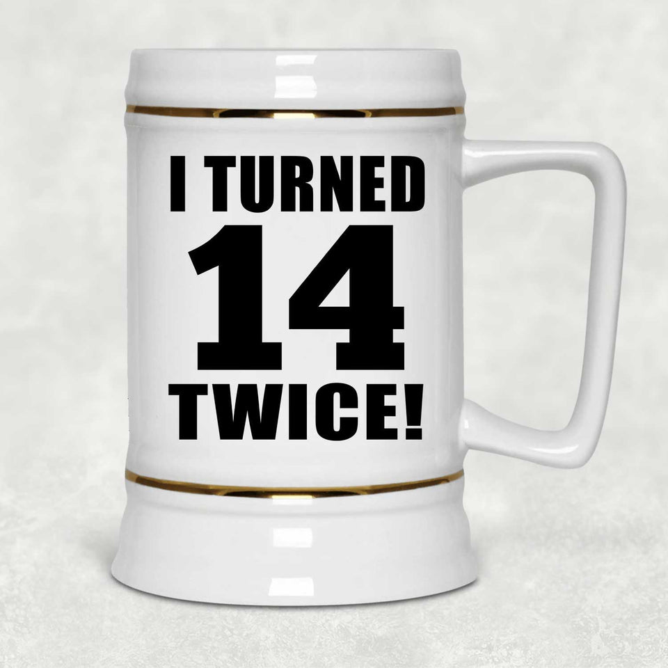 28th Birthday I Turned 14 Twice - Beer Stein