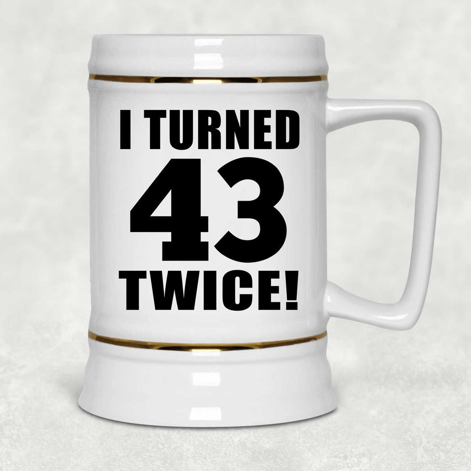 86th Birthday I Turned 43 Twice - Beer Stein