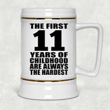 11th Birthday First 11 Years of Childhood Are The Hardest - Beer Stein
