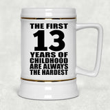 13th Birthday First 13 Years of Childhood Are The Hardest - Beer Stein