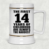 14th Birthday First 14 Years of Childhood Are The Hardest - Beer Stein