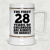 28th Birthday First 28 Years of Childhood Are The Hardest - Beer Stein