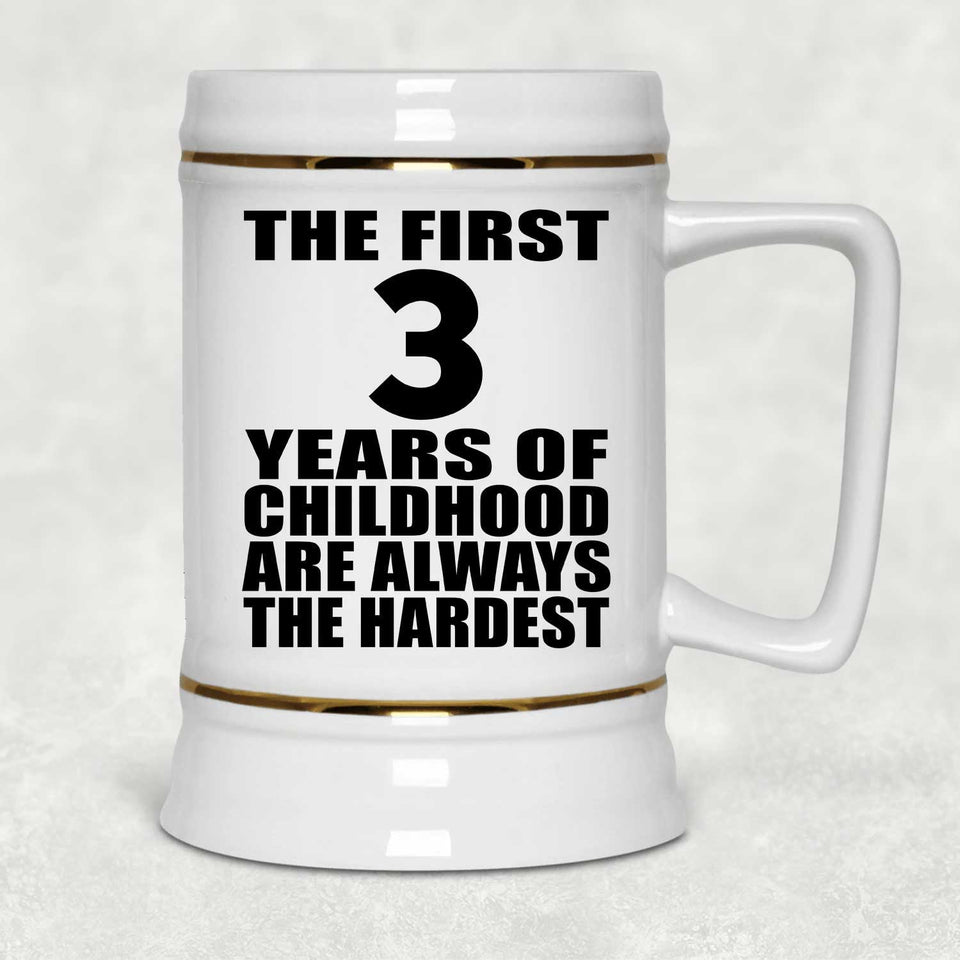 3rd Birthday First 3 Years of Childhood Are The Hardest - Beer Stein