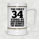 34th Birthday First 34 Years of Childhood Are The Hardest - Beer Stein