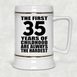 35th Birthday First 35 Years of Childhood Are The Hardest - Beer Stein