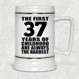 37th Birthday First 37 Years of Childhood Are The Hardest - Beer Stein