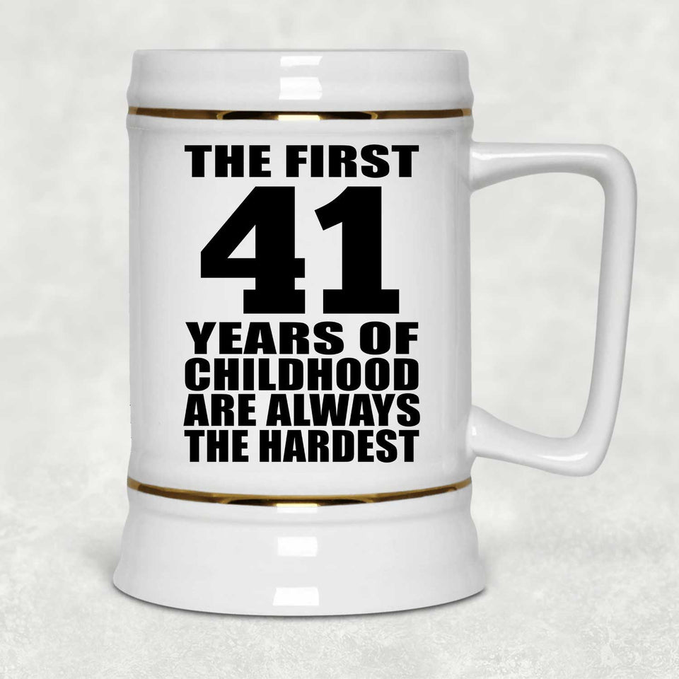 41st Birthday First 41 Years of Childhood Are The Hardest - Beer Stein
