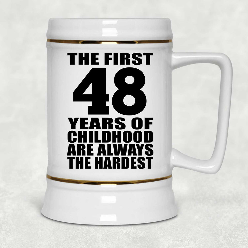 48th Birthday First 48 Years of Childhood Are The Hardest - Beer Stein