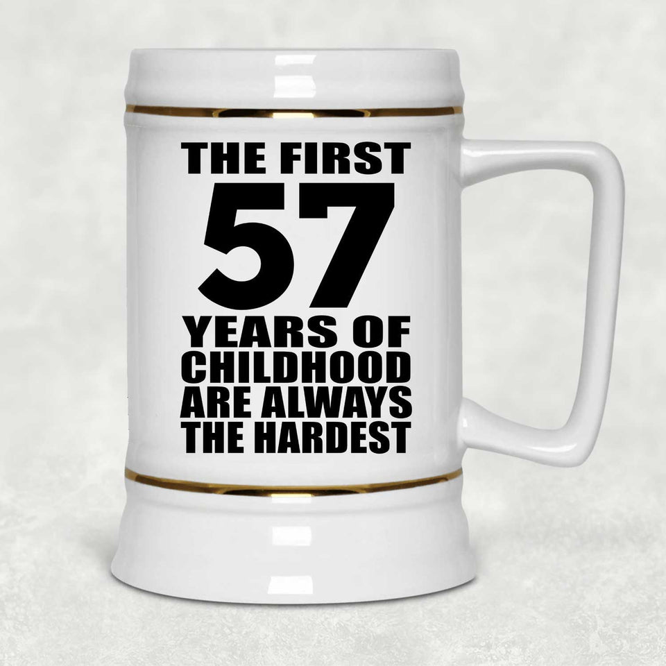 57th Birthday First 57 Years of Childhood Are The Hardest - Beer Stein