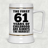 61st Birthday First 61 Years of Childhood Are The Hardest - Beer Stein
