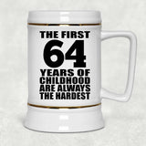 64th Birthday First 64 Years of Childhood Are The Hardest - Beer Stein