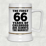 66th Birthday First 66 Years of Childhood Are The Hardest - Beer Stein