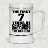 7th Birthday First 7 Years of Childhood Are The Hardest - Beer Stein