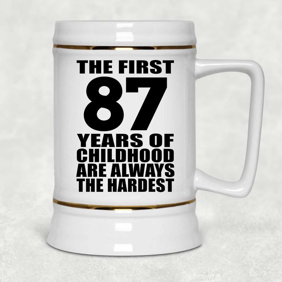 87th Birthday First 87 Years of Childhood Are The Hardest - Beer Stein