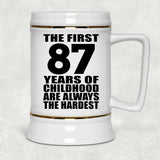 87th Birthday First 87 Years of Childhood Are The Hardest - Beer Stein