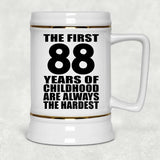 88th Birthday First 88 Years of Childhood Are The Hardest - Beer Stein