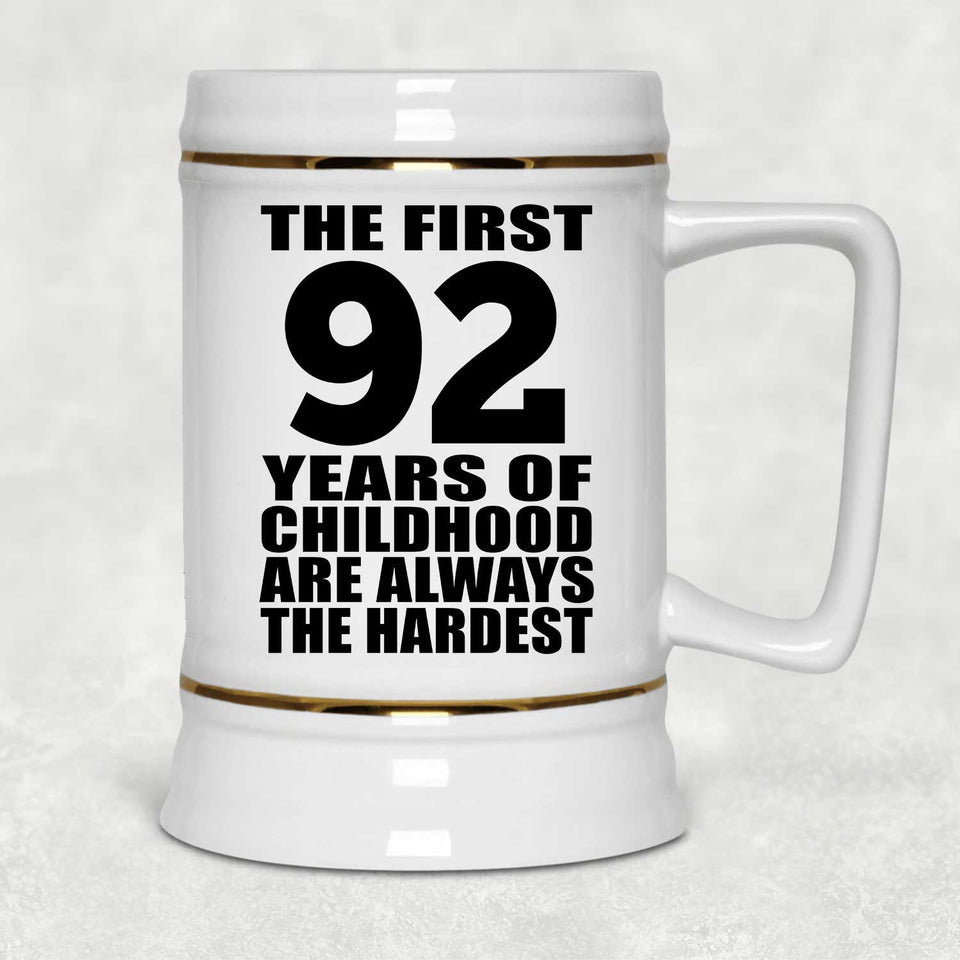 92nd Birthday First 92 Years of Childhood Are The Hardest - Beer Stein