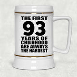 93rd Birthday First 93 Years of Childhood Are The Hardest - Beer Stein