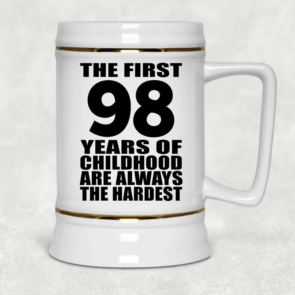 98th Birthday First 98 Years of Childhood Are The Hardest - Beer Stein