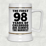 98th Birthday First 98 Years of Childhood Are The Hardest - Beer Stein