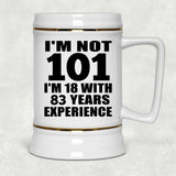 101st Birthday I'm Not 101 I'm 18 With 83 Years Experience - Beer Stein