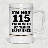 115th Birthday I'm Not 115 I'm 18 With 97 Years Experience - Beer Stein
