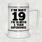 19th Birthday I'm Not 19 I'm 18 With 1 Year Experience - Beer Stein