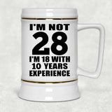 28th Birthday I'm Not 28 I'm 18 With 10 Years Experience - Beer Stein