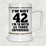 42nd Birthday I'm Not 42 I'm 18 With 24 Years Experience - Beer Stein