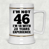 46th Birthday I'm Not 46 I'm 18 With 28 Years Experience - Beer Stein