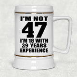 47th Birthday I'm Not 47 I'm 18 With 29 Years Experience - Beer Stein
