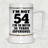 54th Birthday I'm Not 54 I'm 18 With 36 Years Experience - Beer Stein