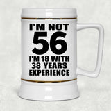 56th Birthday I'm Not 56 I'm 18 With 38 Years Experience - Beer Stein