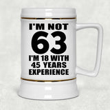 63rd Birthday I'm Not 63 I'm 18 With 45 Years Experience - Beer Stein