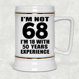 68th Birthday I'm Not 68 I'm 18 With 50 Years Experience - Beer Stein